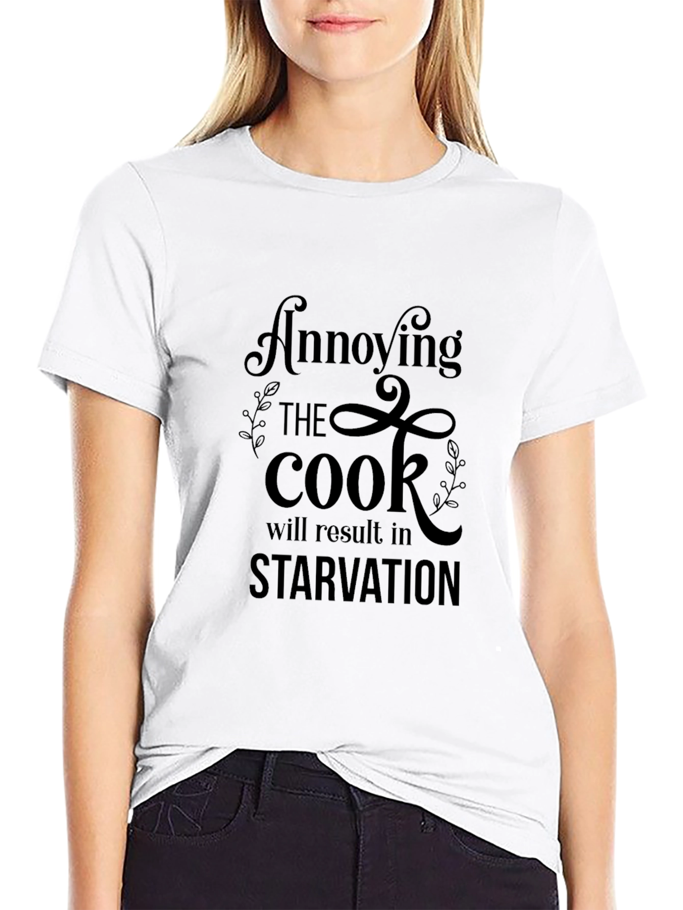 Annoying the Cook T-Shirt - Starvation Warning
