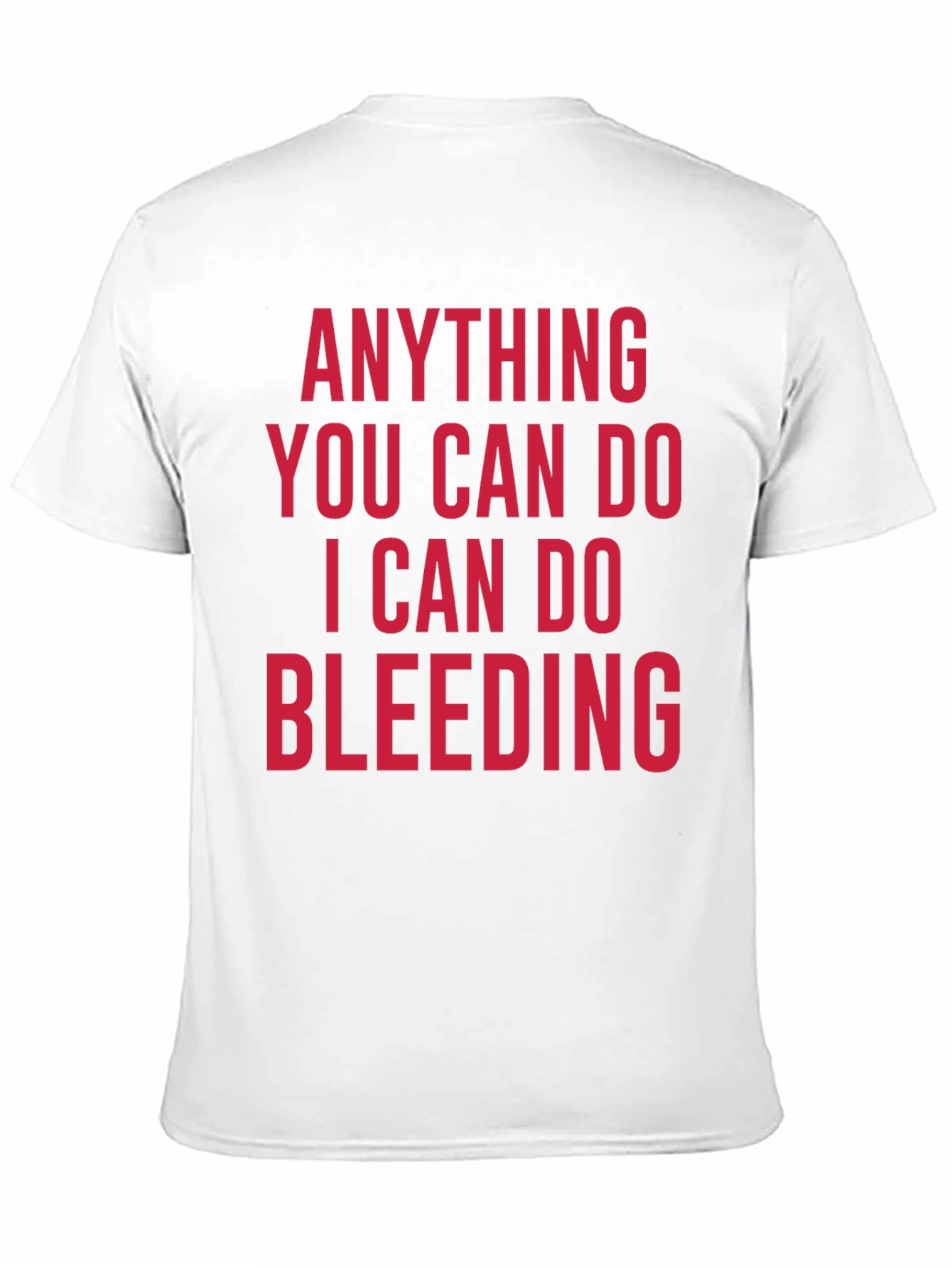 Anything You Can Do Bleeding T-Shirt