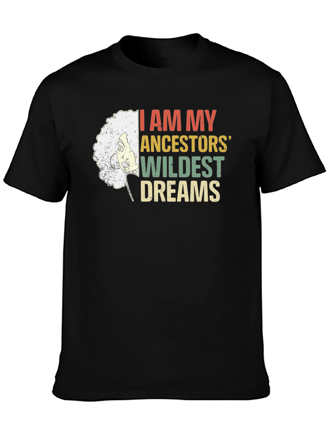 Ancestors Wildest Dreams Graphic Tee