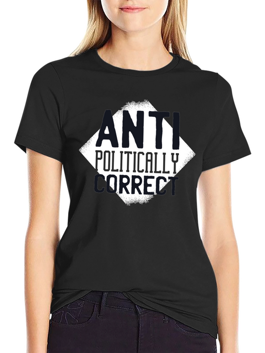 Anti-Politically Correct Graphic Tee
