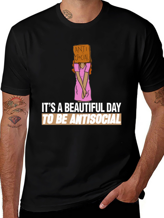 Antisocial Graphic Tee -  Beautiful Day to be Antisocial