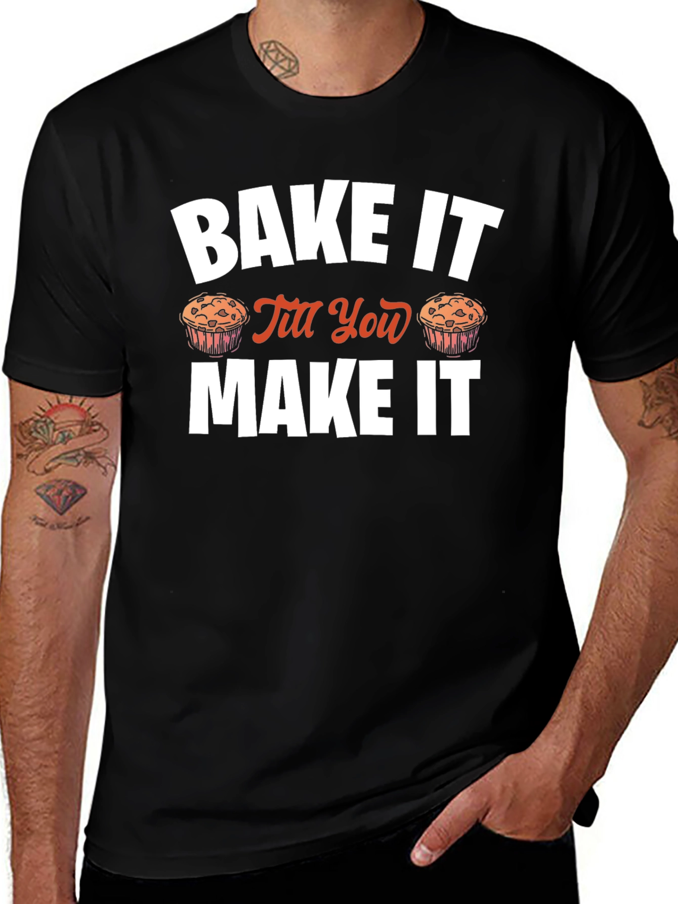 Bake It Till You Make It Novelty T-Shirt