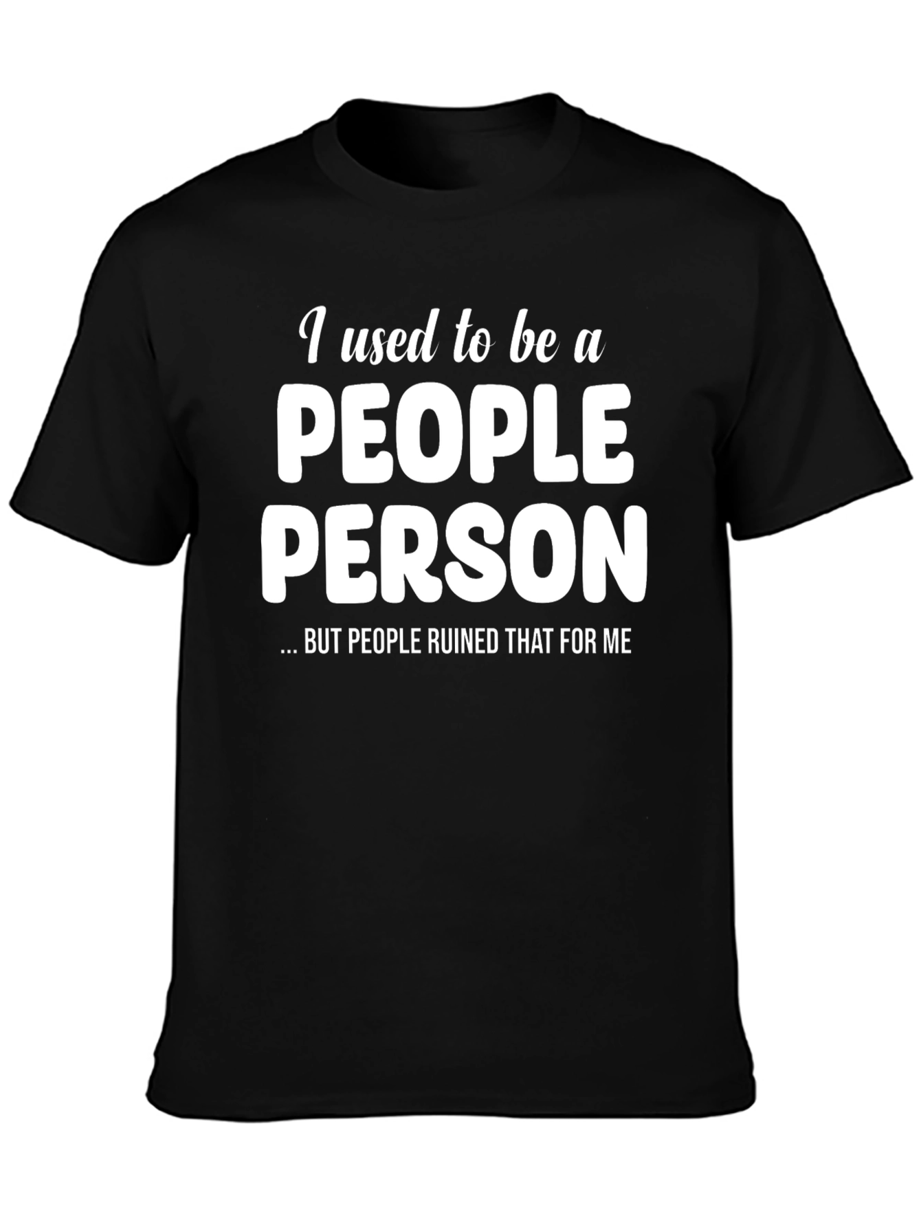 I Used to Be a People Person T-Shirt