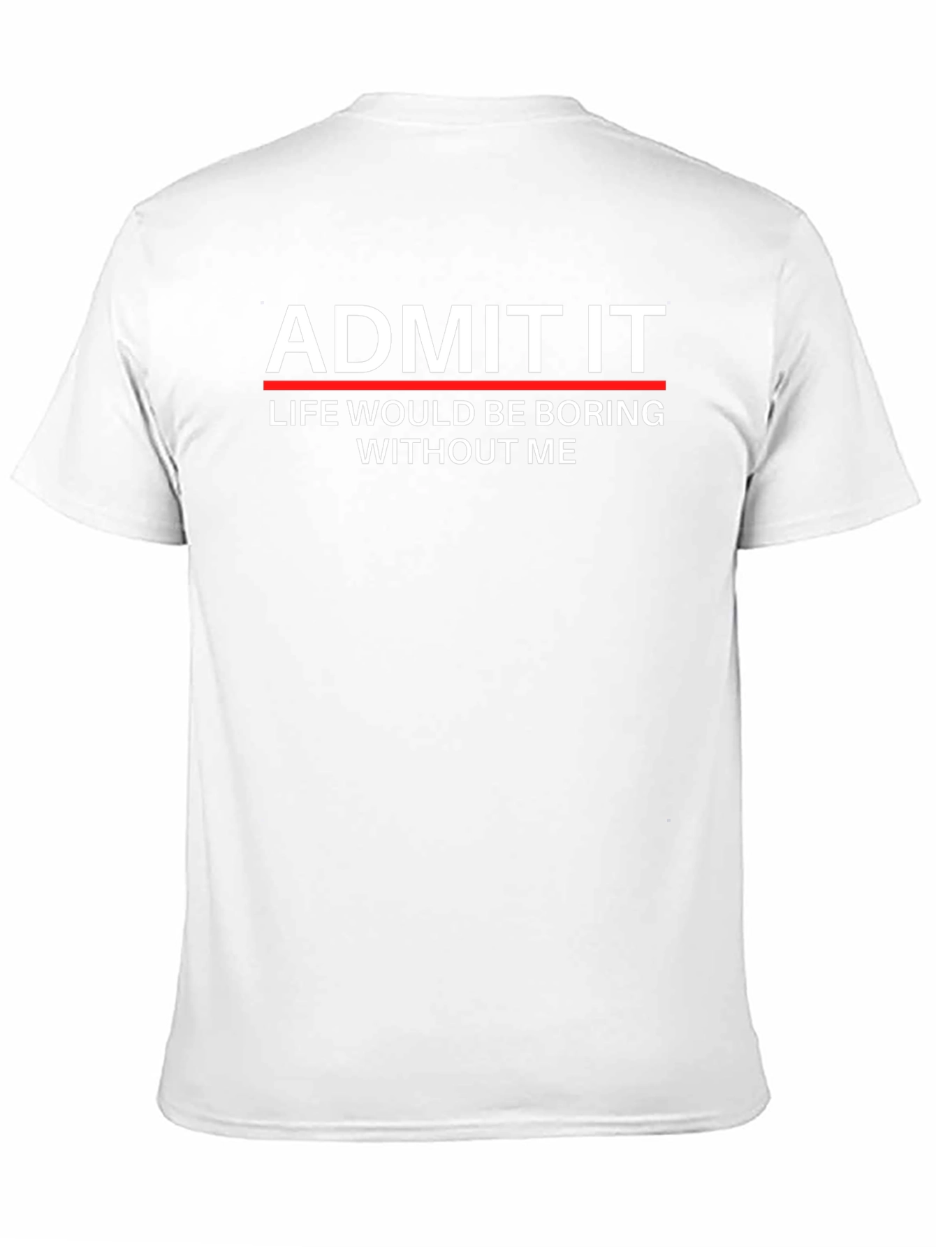Admit It Funny Graphic T-Shirt