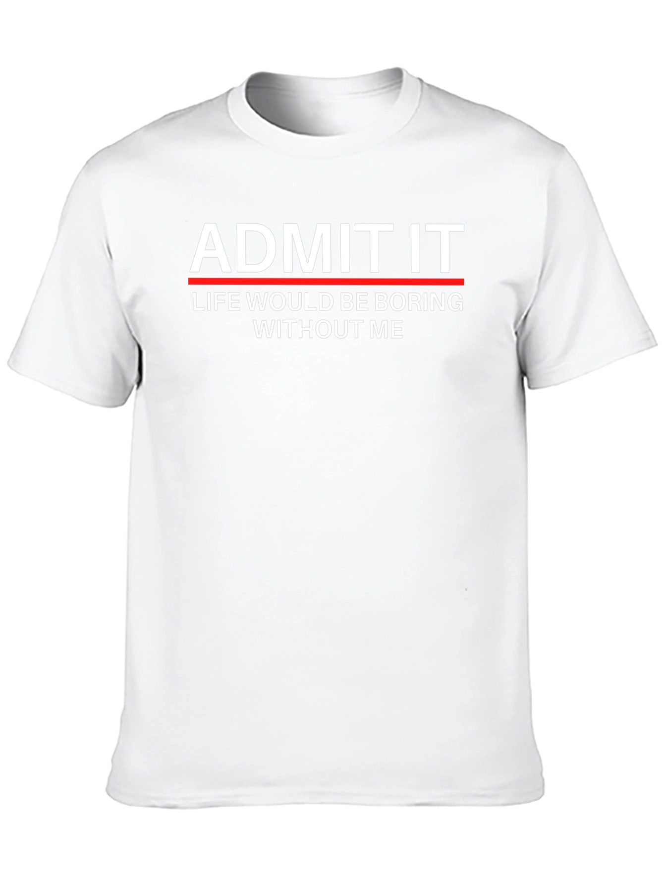 Admit It Funny Graphic T-Shirt