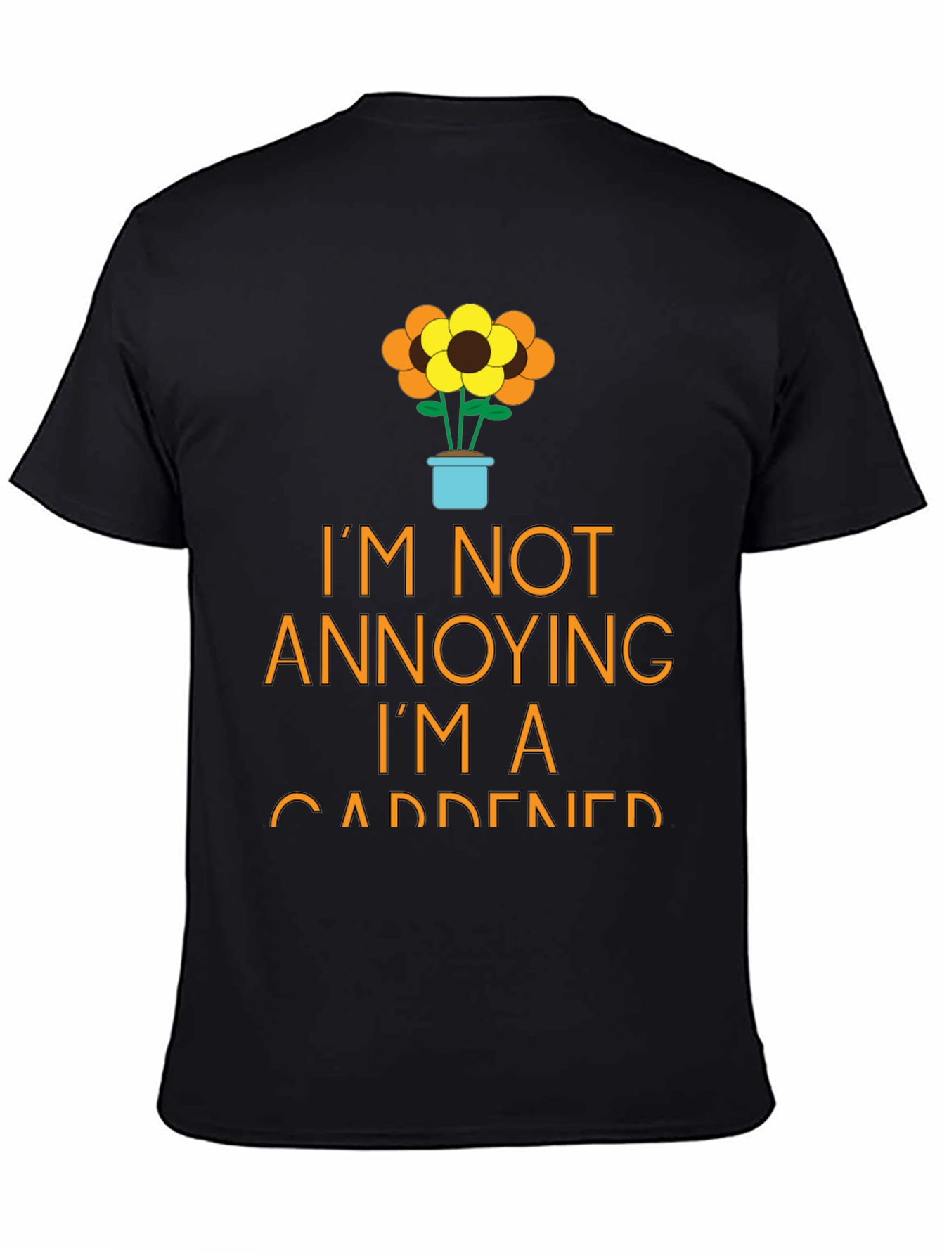 Gardener T-Shirt - Im Not Annoying Funny Garden Tee