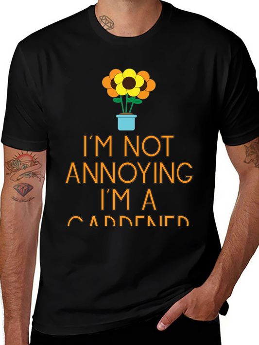 Gardener T-Shirt - Im Not Annoying Funny Garden Tee