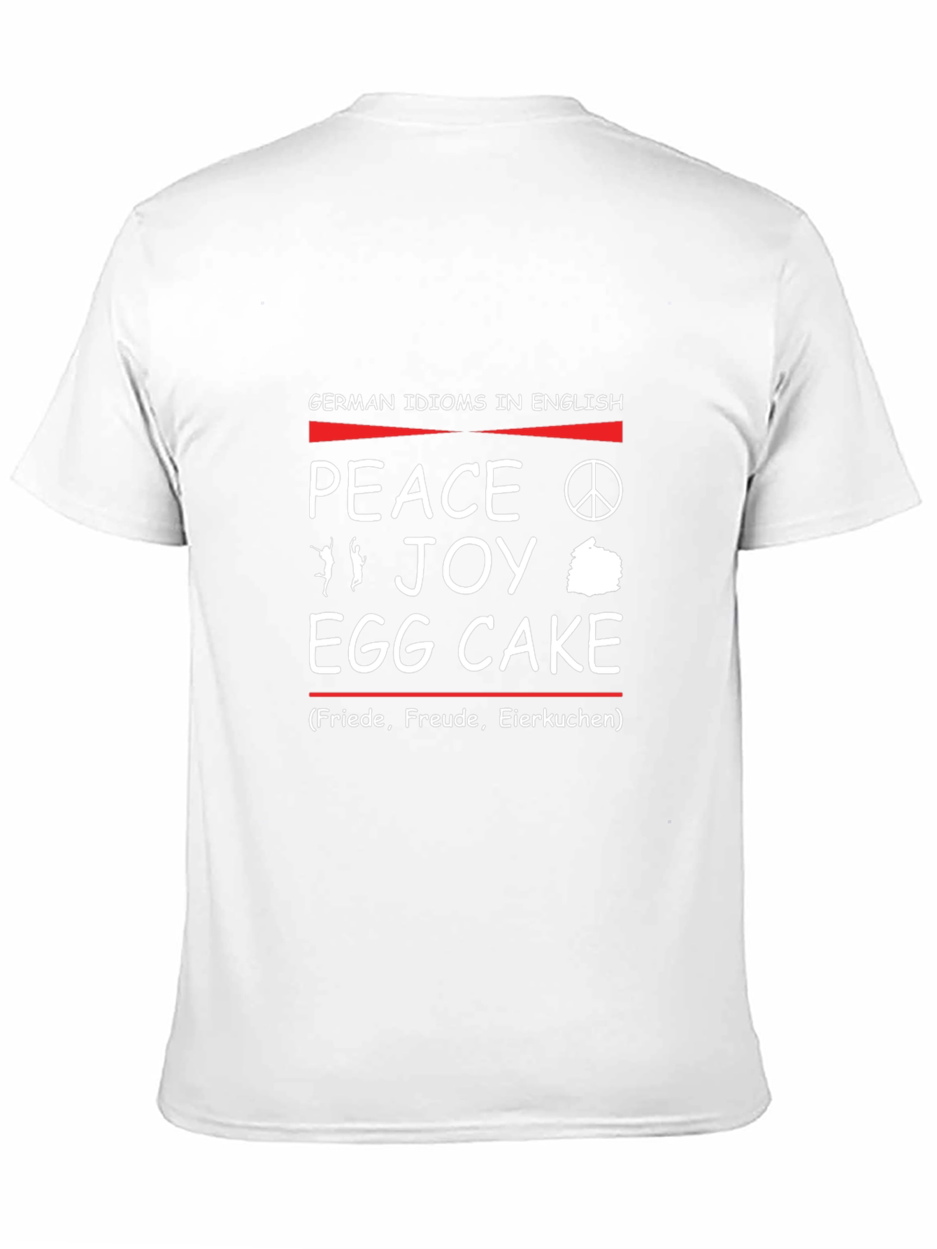 German Idioms in English T-Shirt: Peace Joy Egg Cake