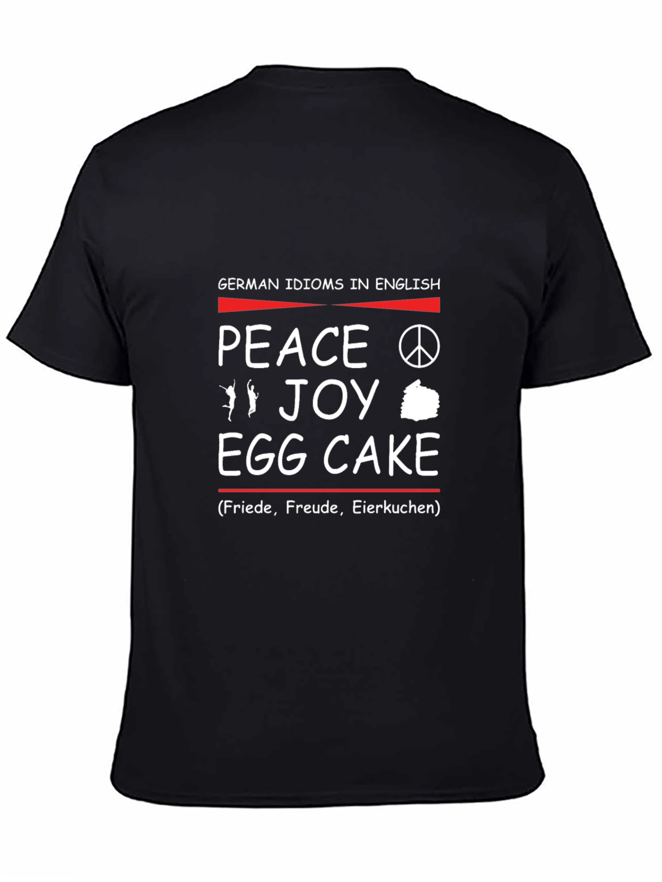 German Idioms in English T-Shirt: Peace Joy Egg Cake