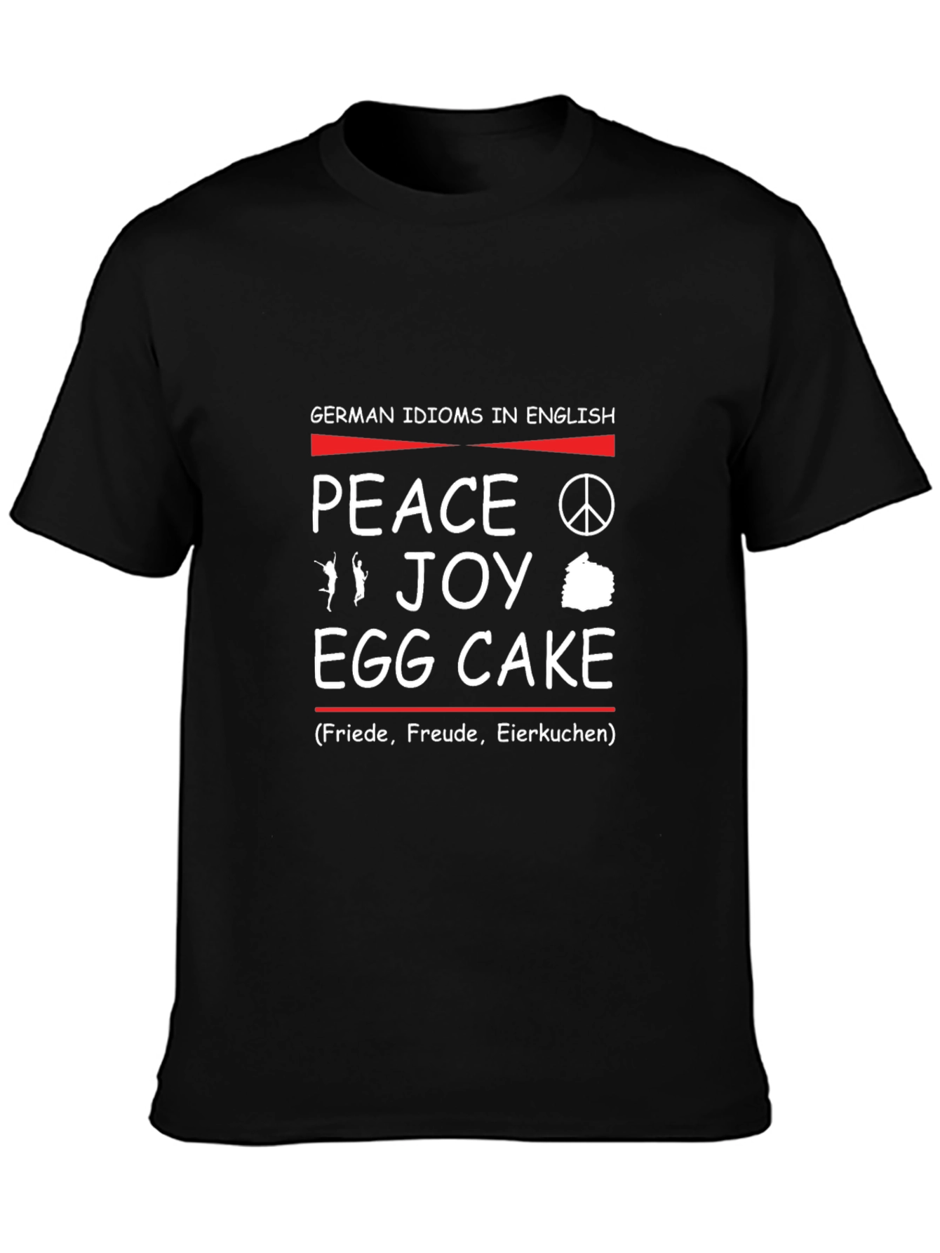 German Idioms in English T-Shirt: Peace Joy Egg Cake