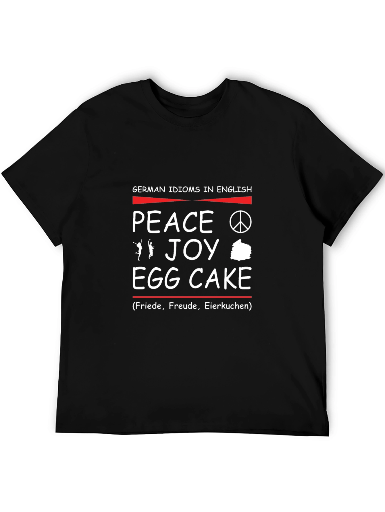 German Idioms in English T-Shirt: Peace Joy Egg Cake