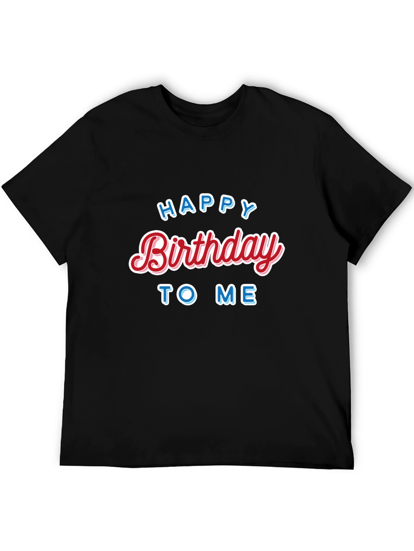 Happy Birthday to Me Black T-Shirt