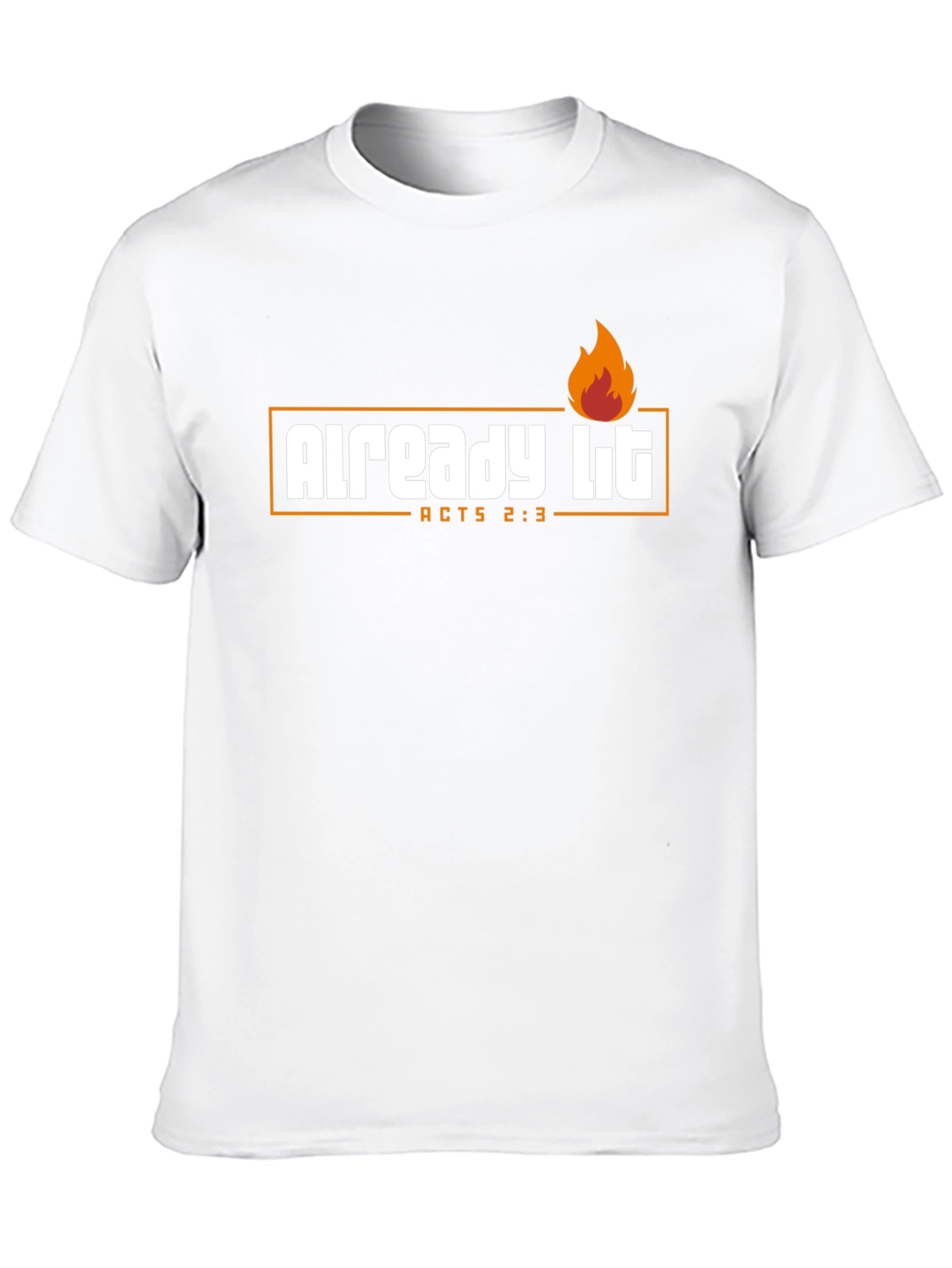 Already Lit T-Shirt - Acts 2:3 - Religious Shirt