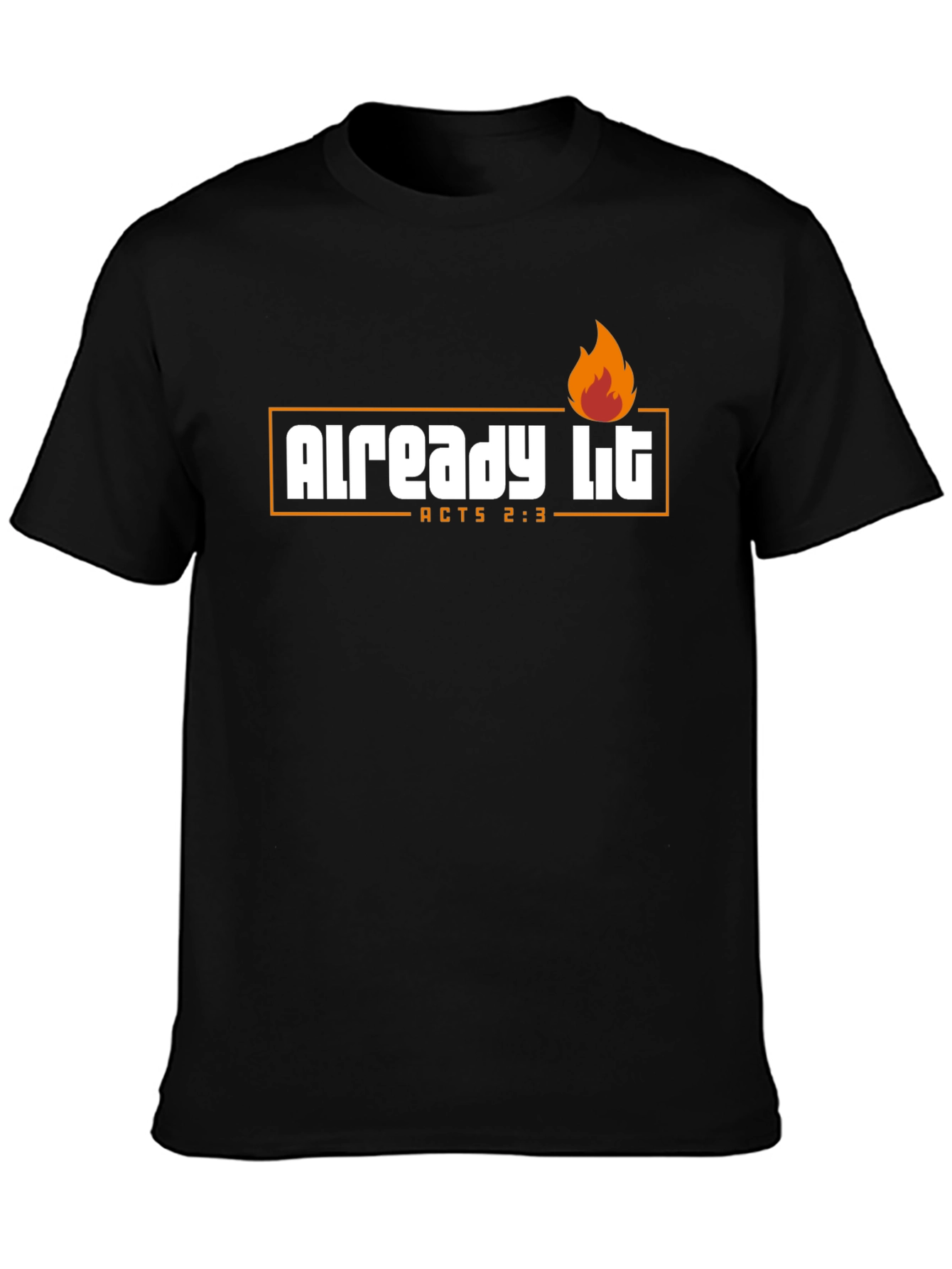 Already Lit T-Shirt - Acts 2:3 - Religious Shirt
