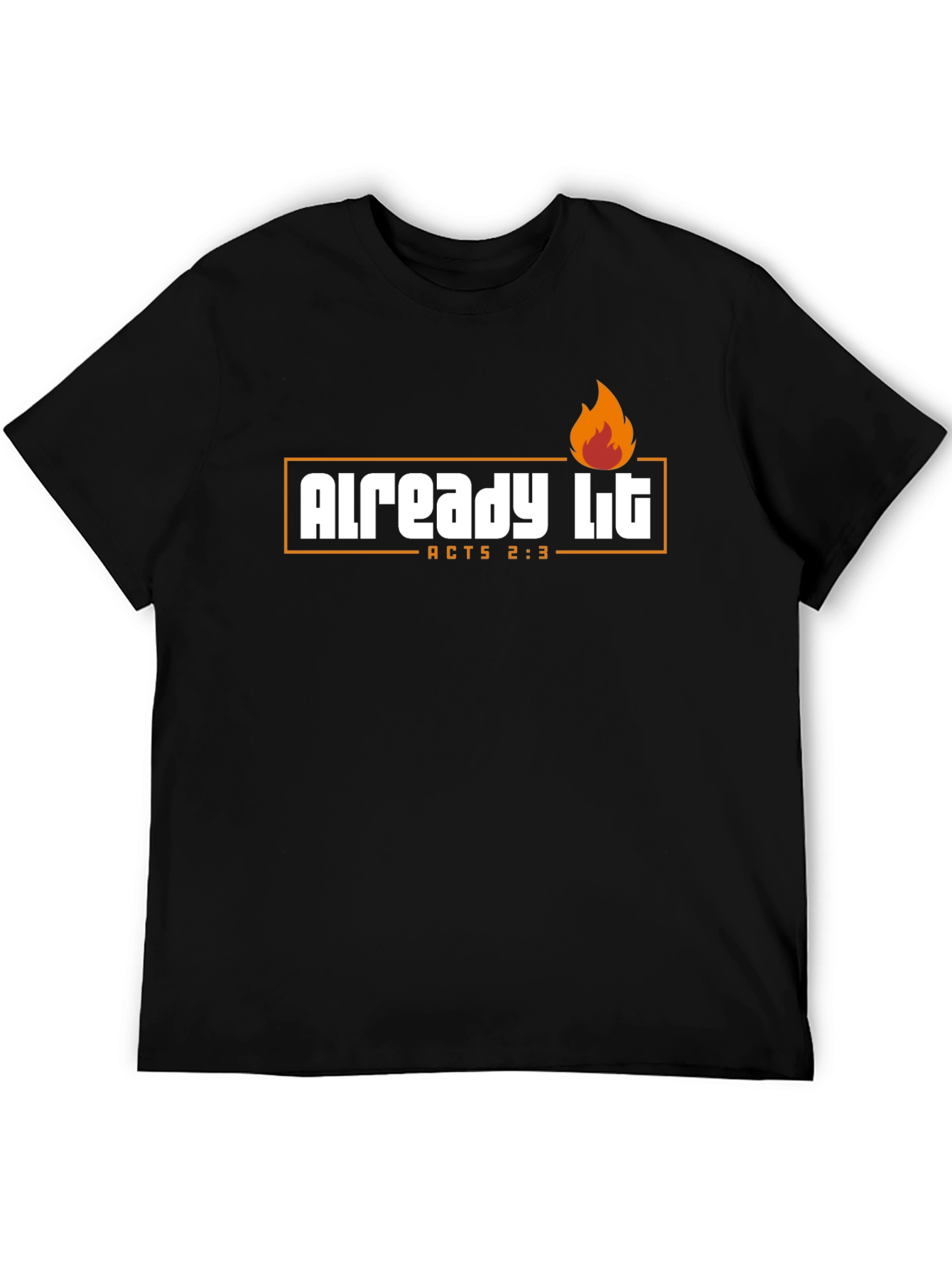 Already Lit T-Shirt - Acts 2:3 - Religious Shirt