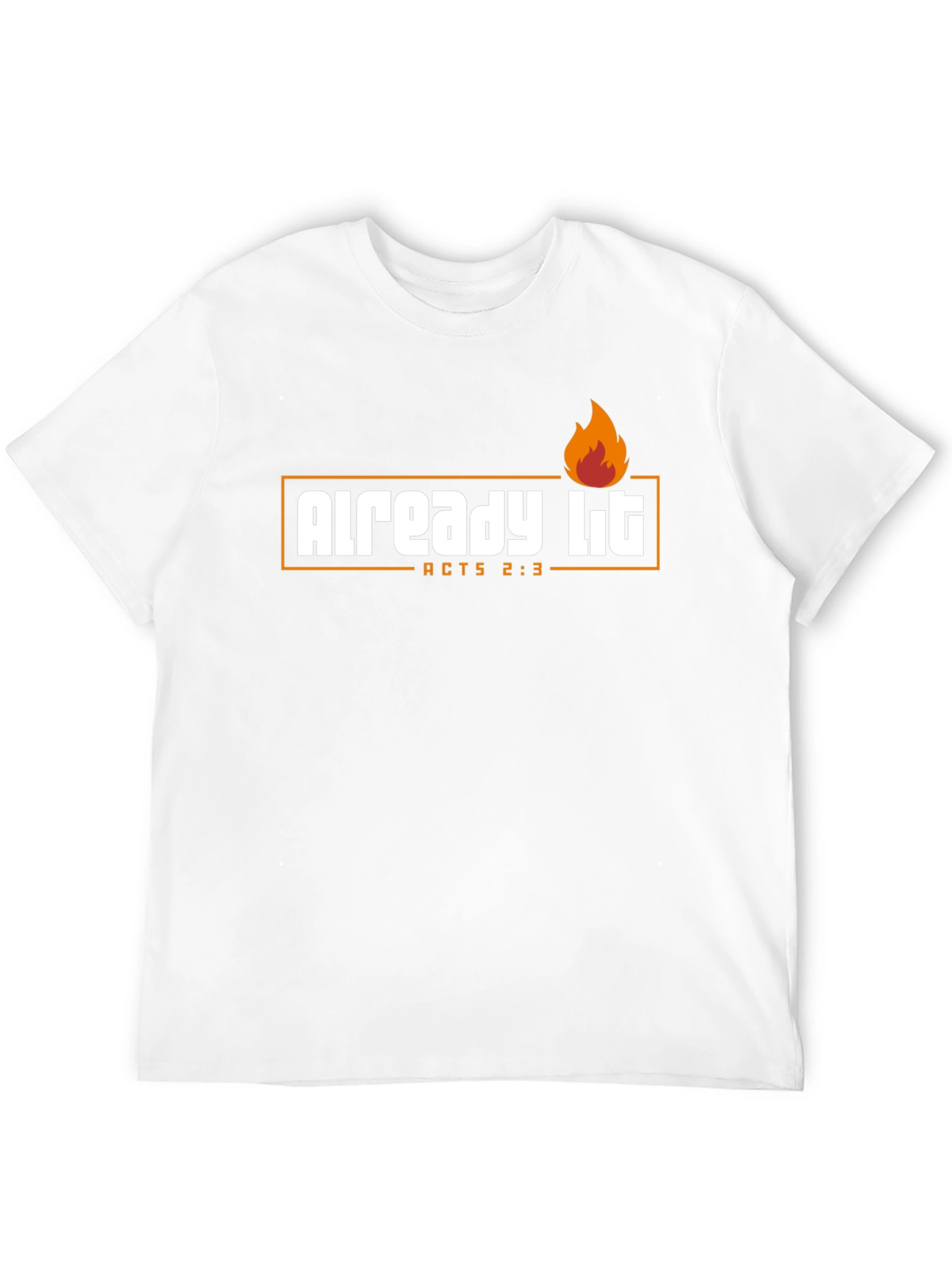 Already Lit T-Shirt - Acts 2:3 - Religious Shirt