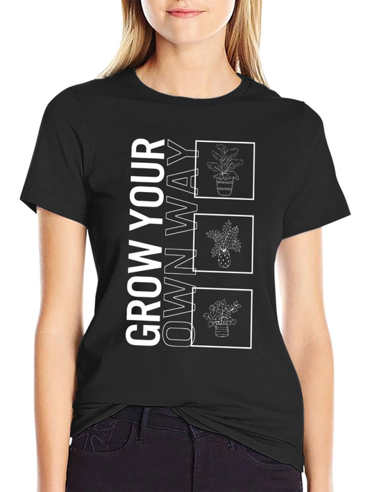 Grow Your Own Way T-Shirt - Unique Plant Design