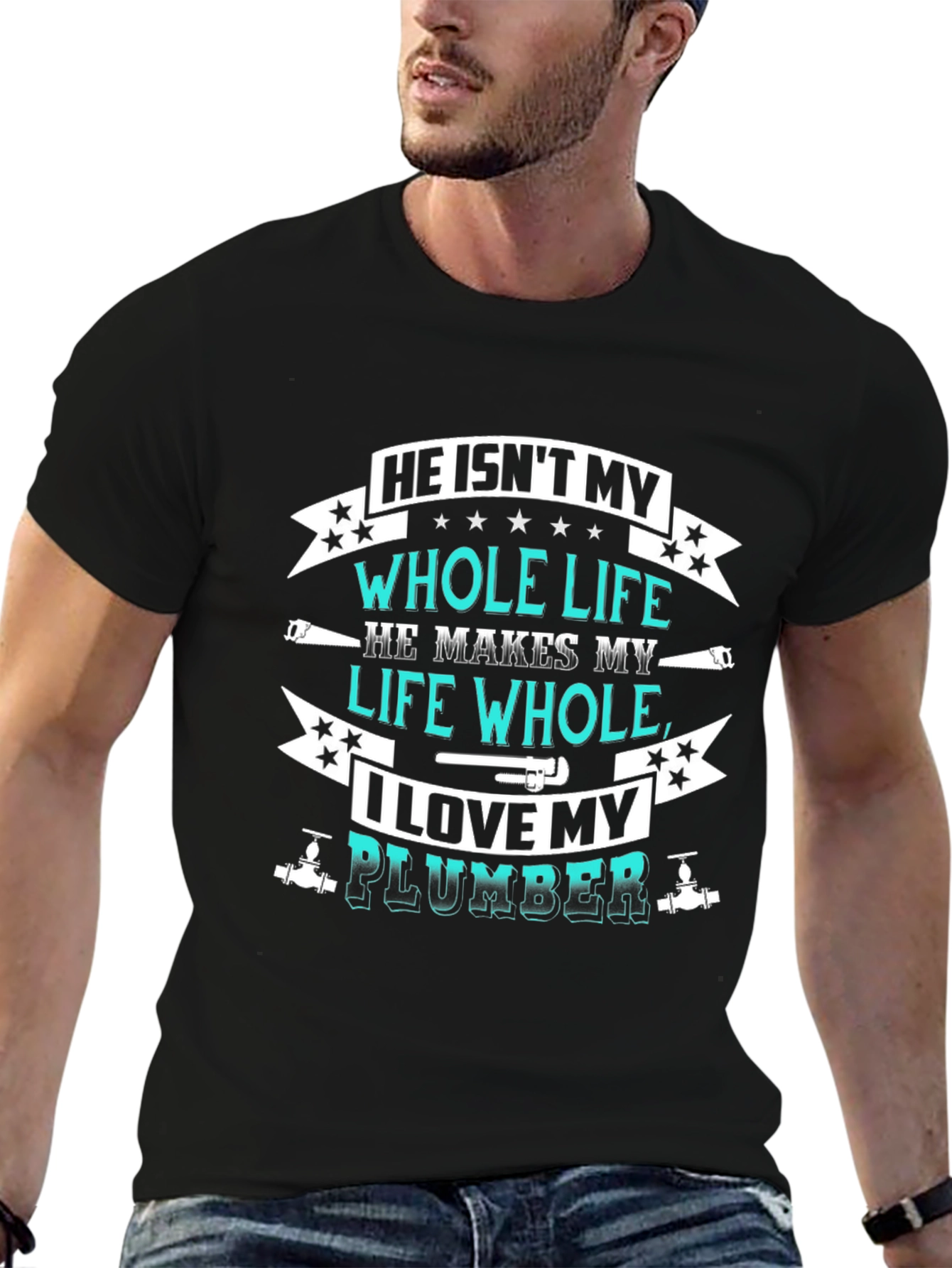 He Isnt My Whole Life Plumber Graphic Tee