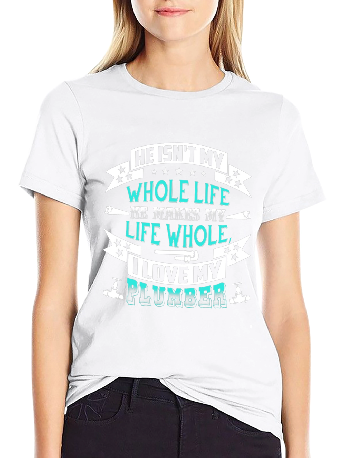 He Isnt My Whole Life Plumber Graphic Tee