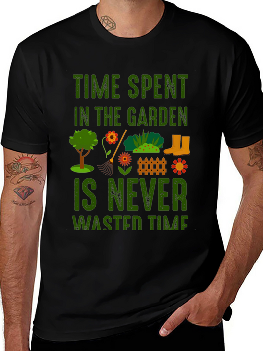 Gardening T-Shirt: Time Spent in the Garden is Never Wasted