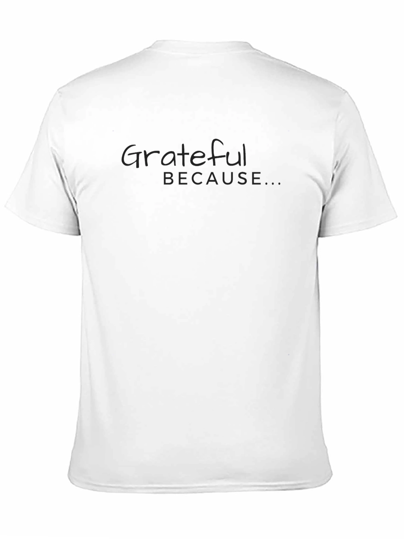 Grateful Because T-Shirt - Soft Black Tee