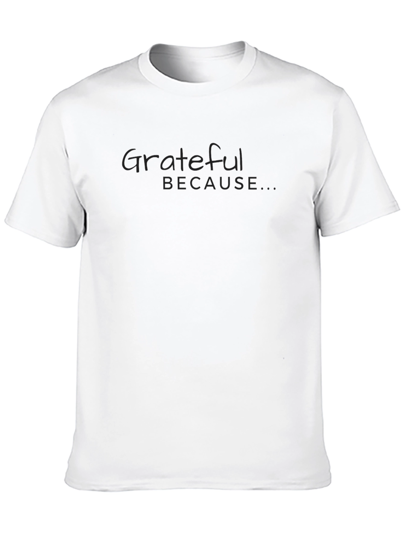 Grateful Because T-Shirt - Soft Black Tee