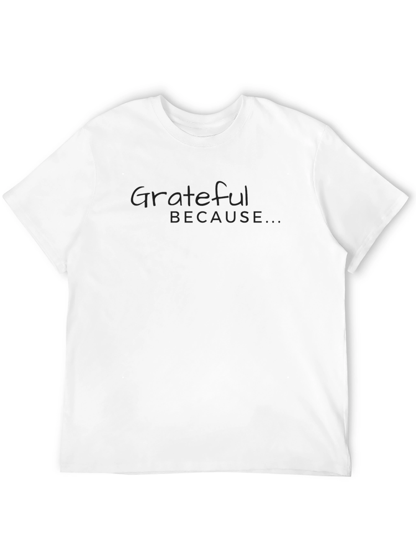 Grateful Because T-Shirt - Soft Black Tee