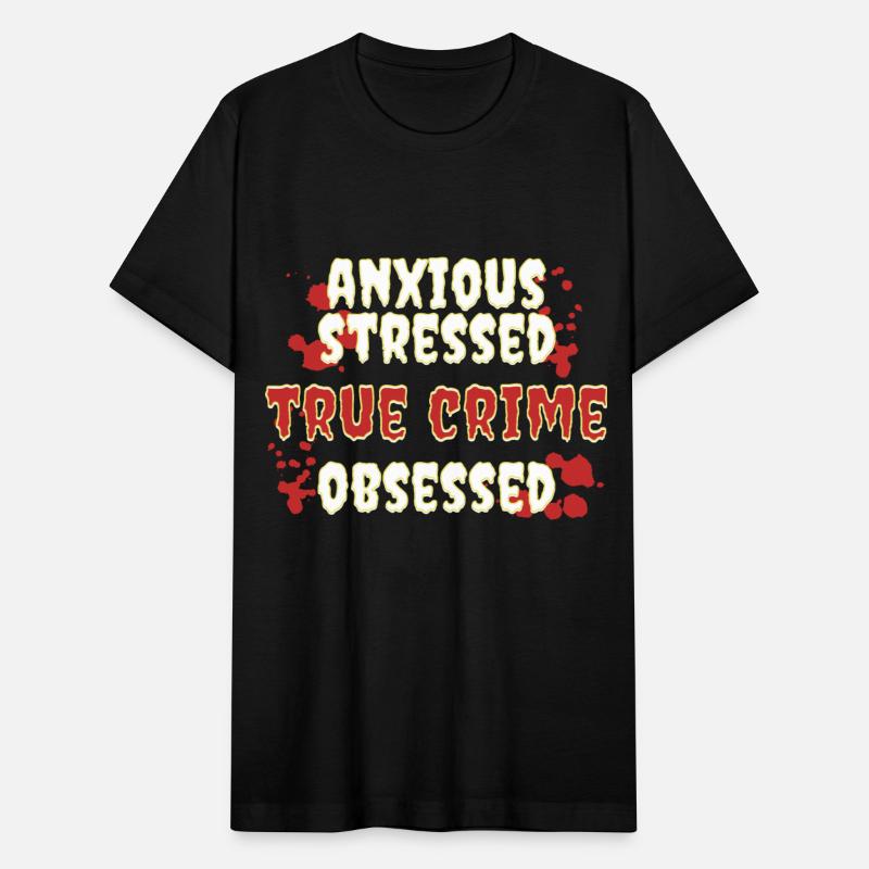 Anxious Stressed True Crime Obsessed