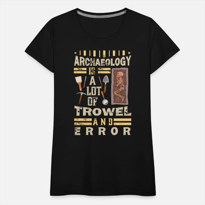 Archaeology Is a Lot of Trowel and Error