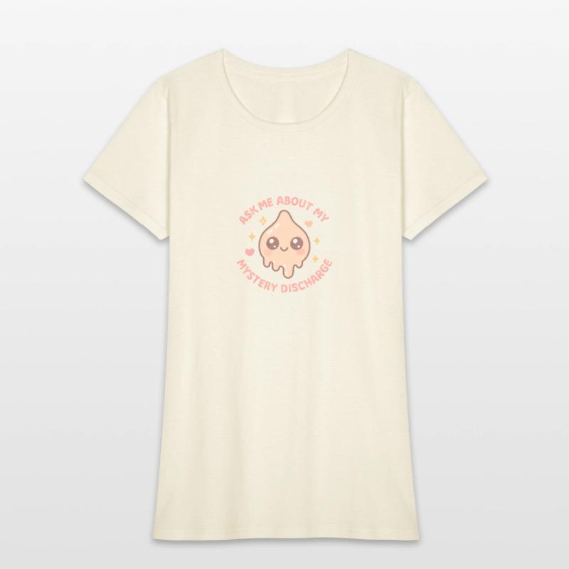 Ask Me About My Mystery Discharge Embarrassinraung