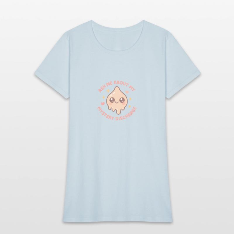 Ask Me About My Mystery Discharge Embarrassinraung