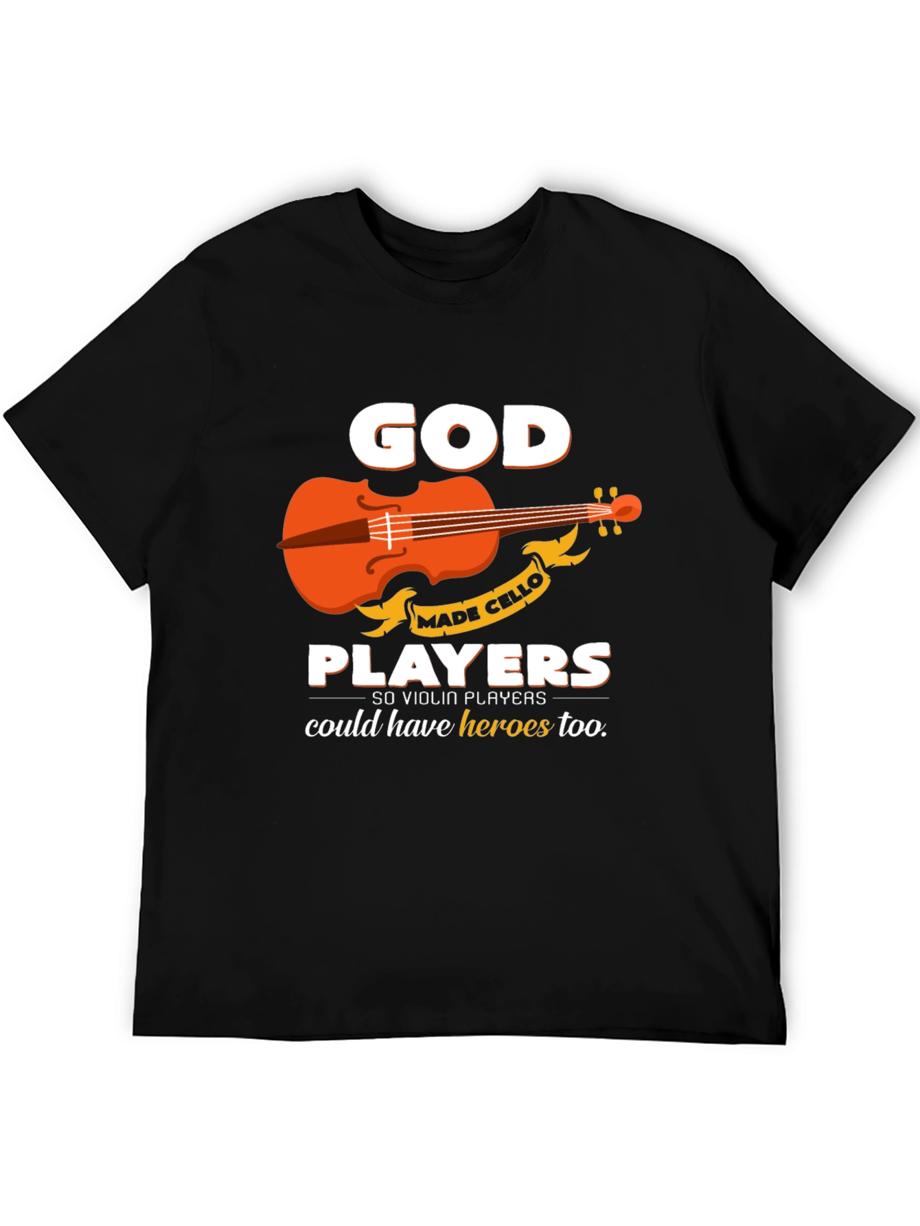 God Made Cello Players T-Shirt