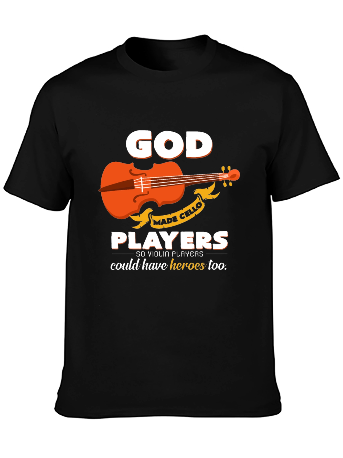God Made Cello Players T-Shirt