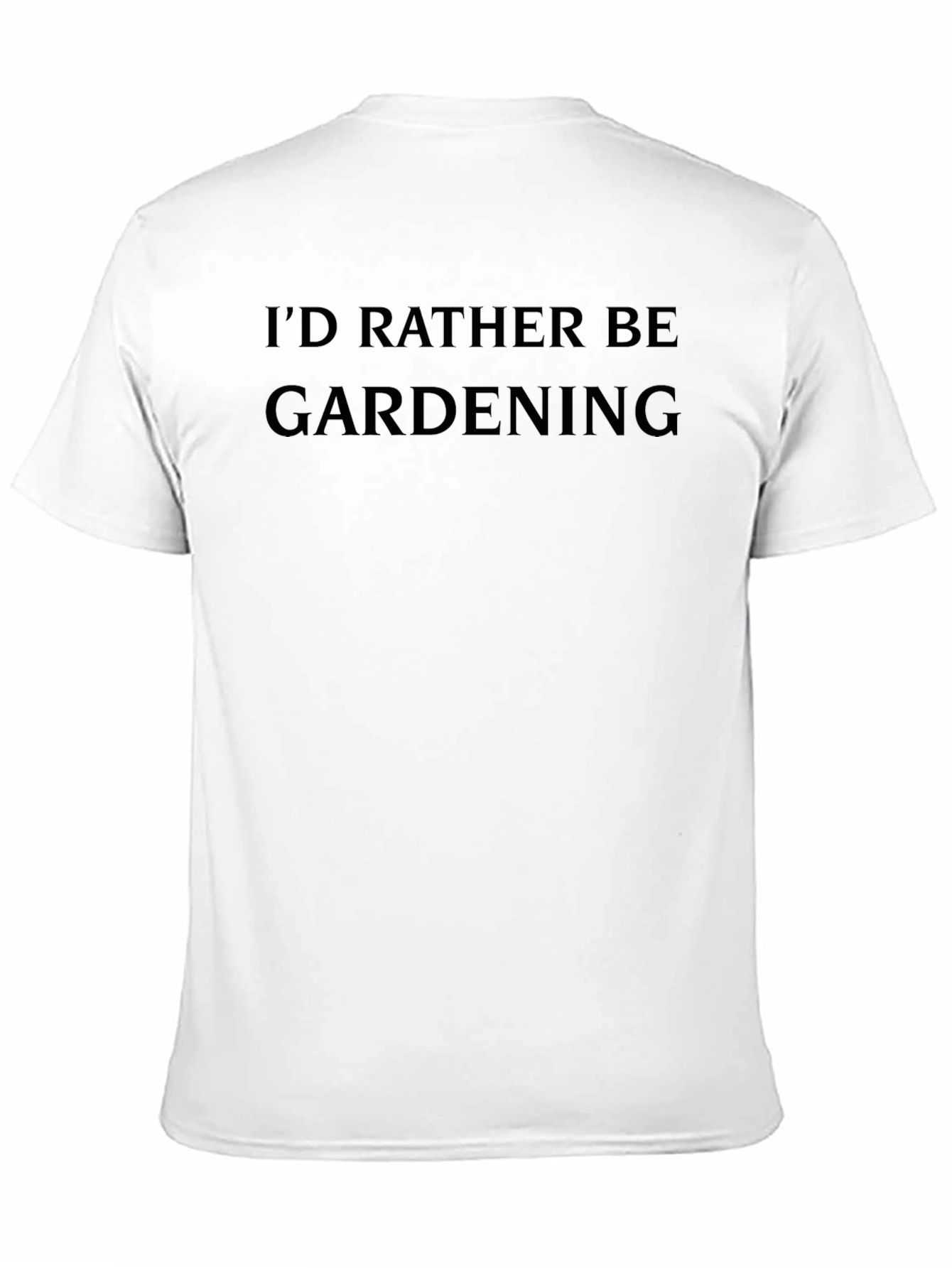 Gardening T-Shirt - Id Rather Be Gardening