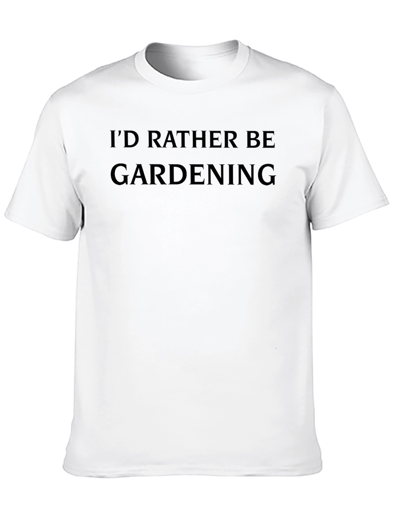 Gardening T-Shirt - Id Rather Be Gardening