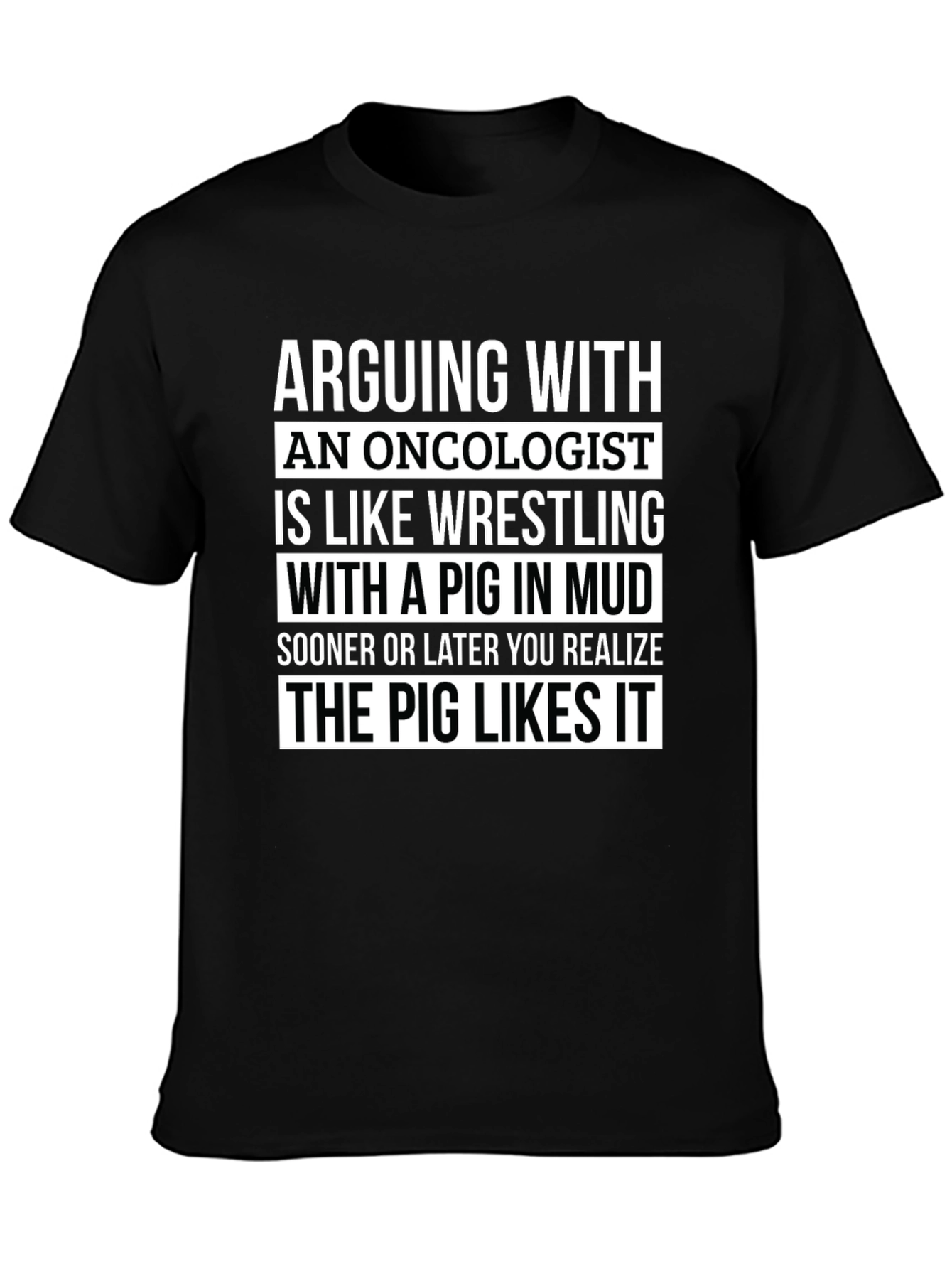 Arguing with Oncologist Pig Mud Wrestling Graphic T-Shirt
