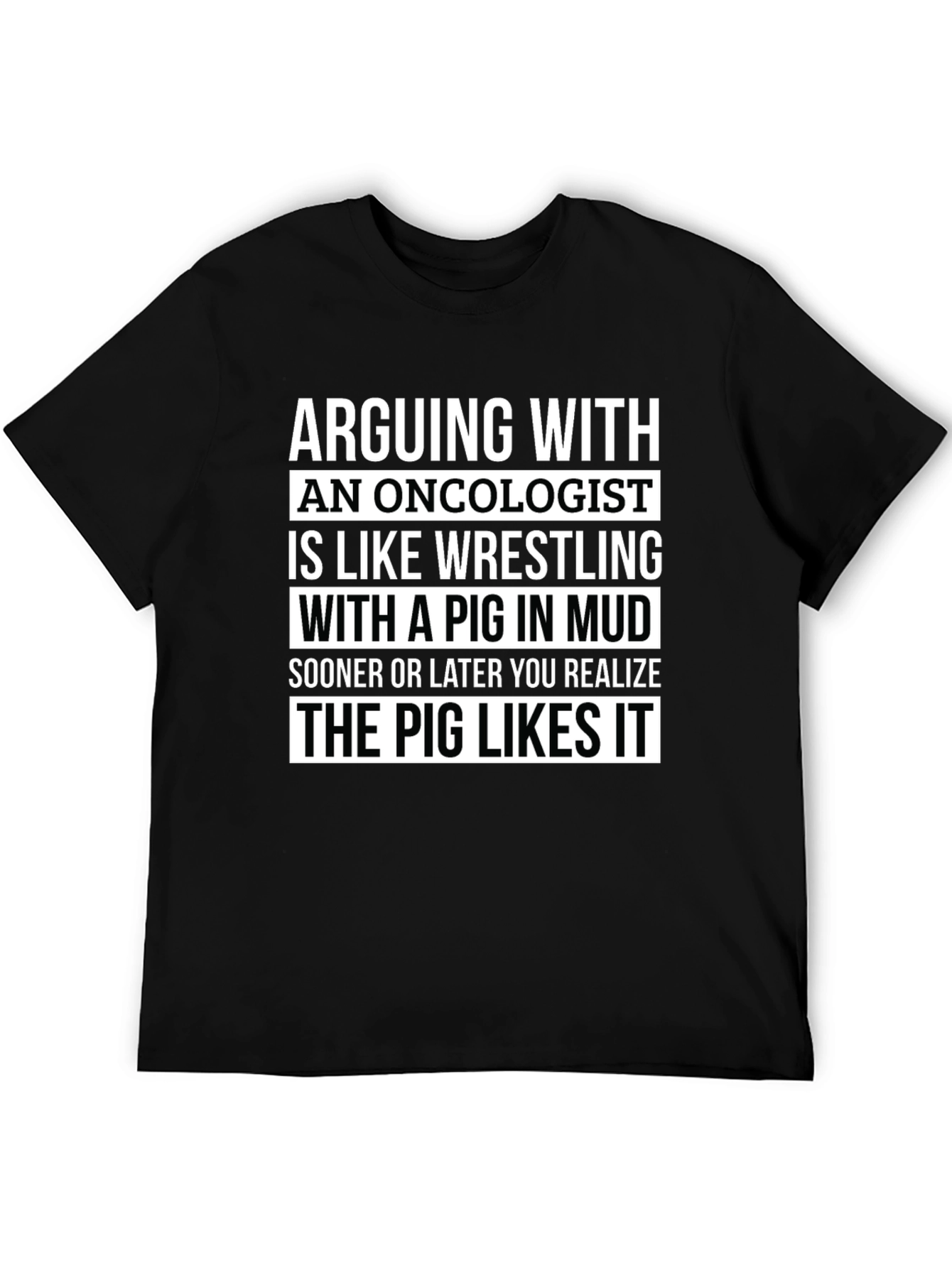 Arguing with Oncologist Pig Mud Wrestling Graphic T-Shirt