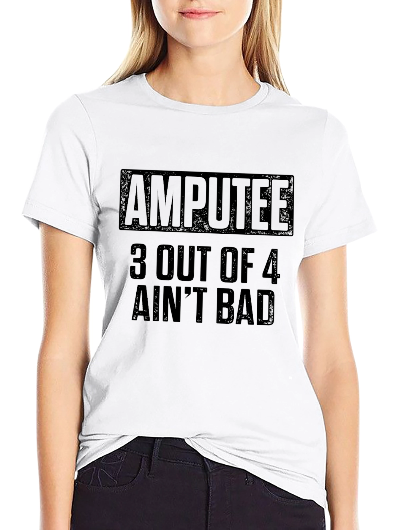 Amputee 3 Out Of 4 Aint Bad Graphic T-Shirt