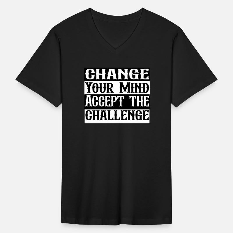 CHANGE YOUR MIND ACCEPT THE CHALLENGE
