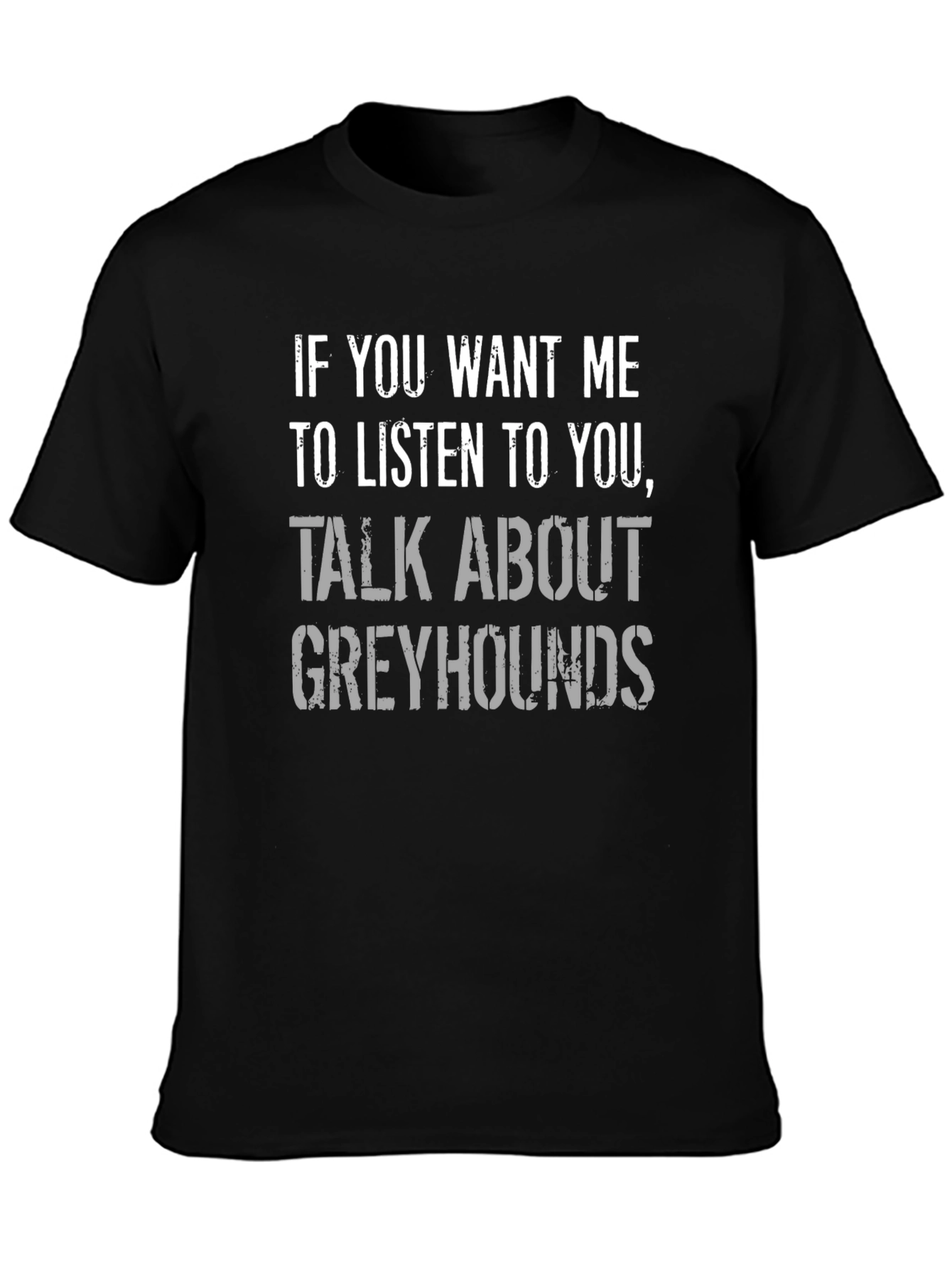 Greyhounds T-Shirt: Talk About Greyhounds
