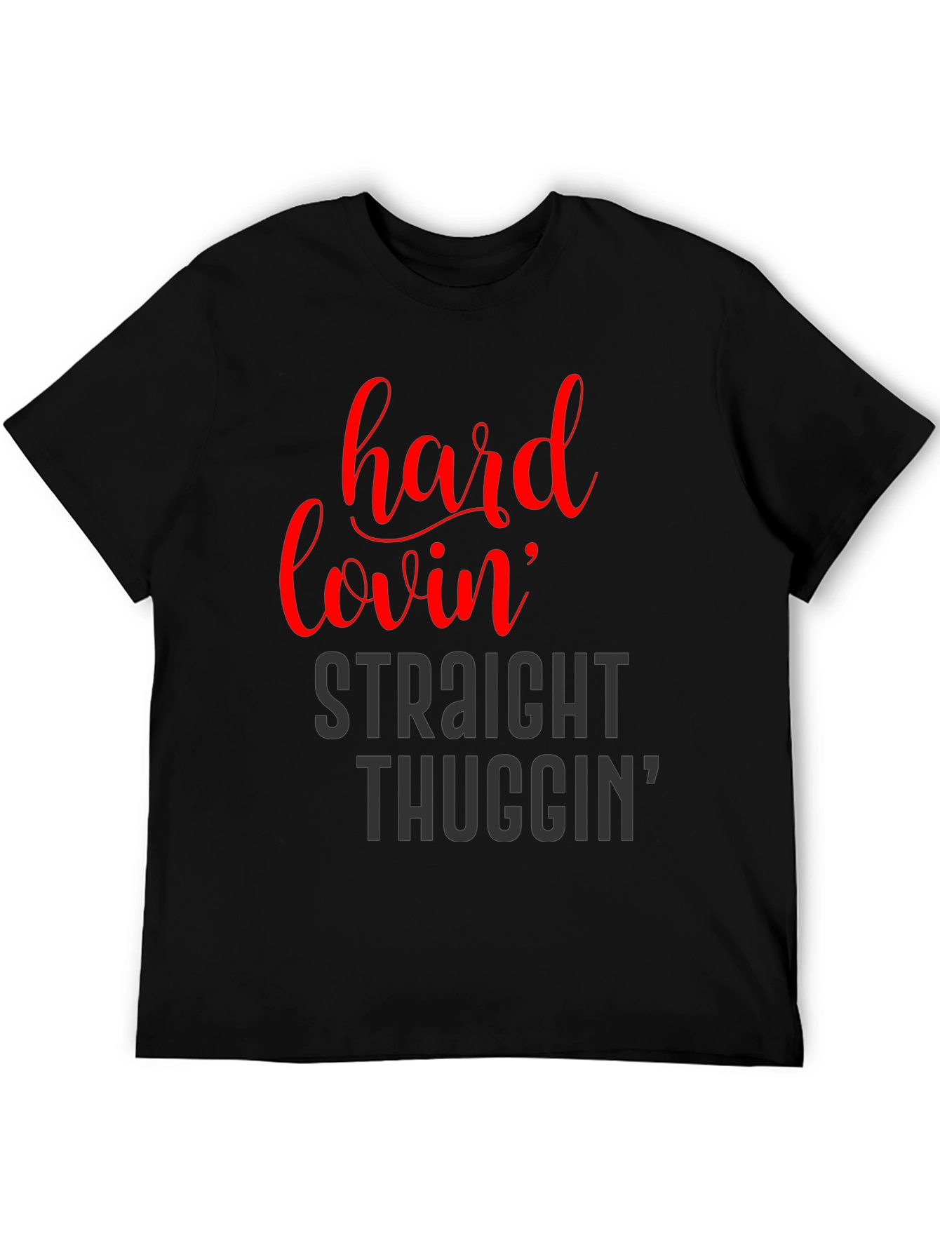 Hard Lovin Straight Thuggin Graphic T-Shirt