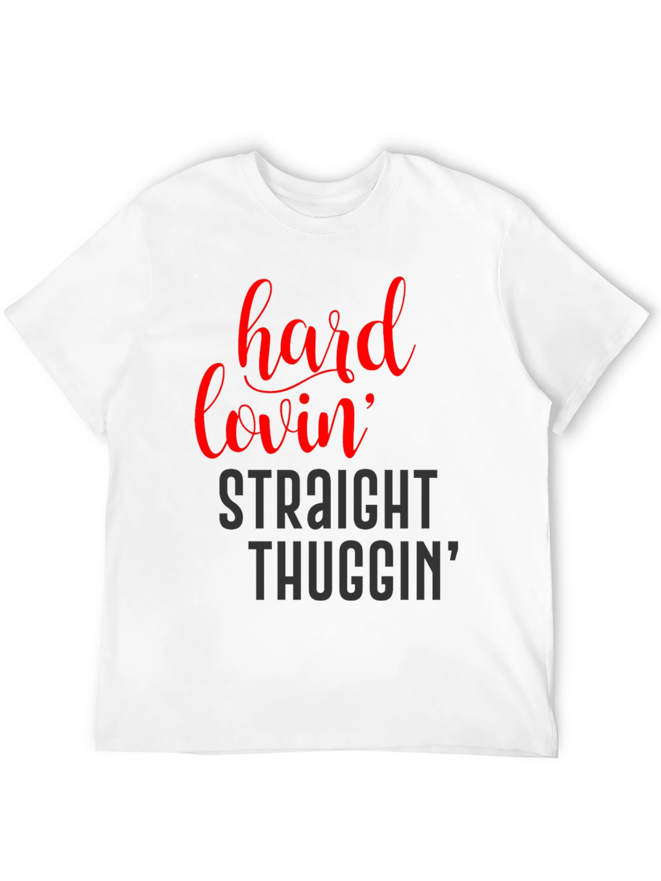 Hard Lovin Straight Thuggin Graphic T-Shirt