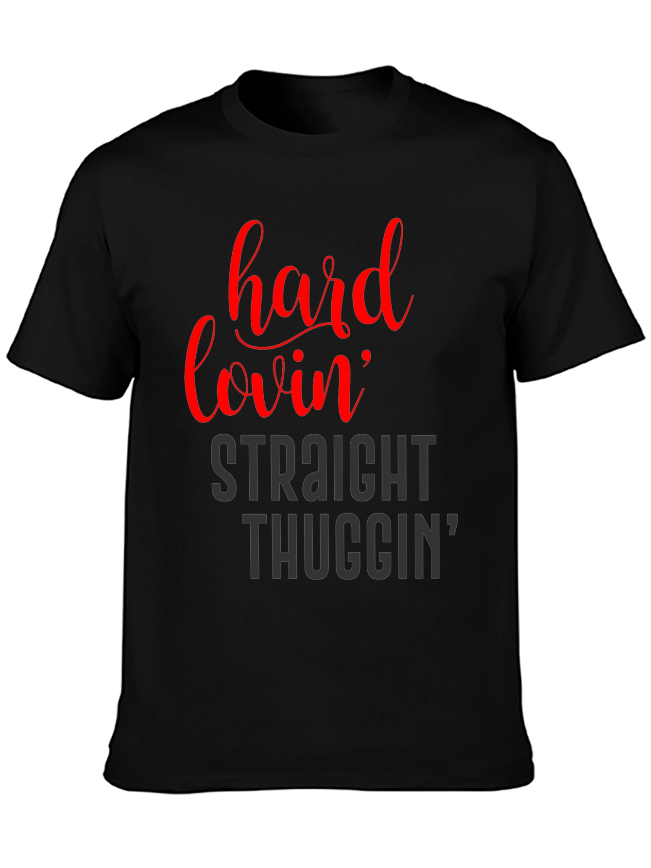 Hard Lovin Straight Thuggin Graphic T-Shirt