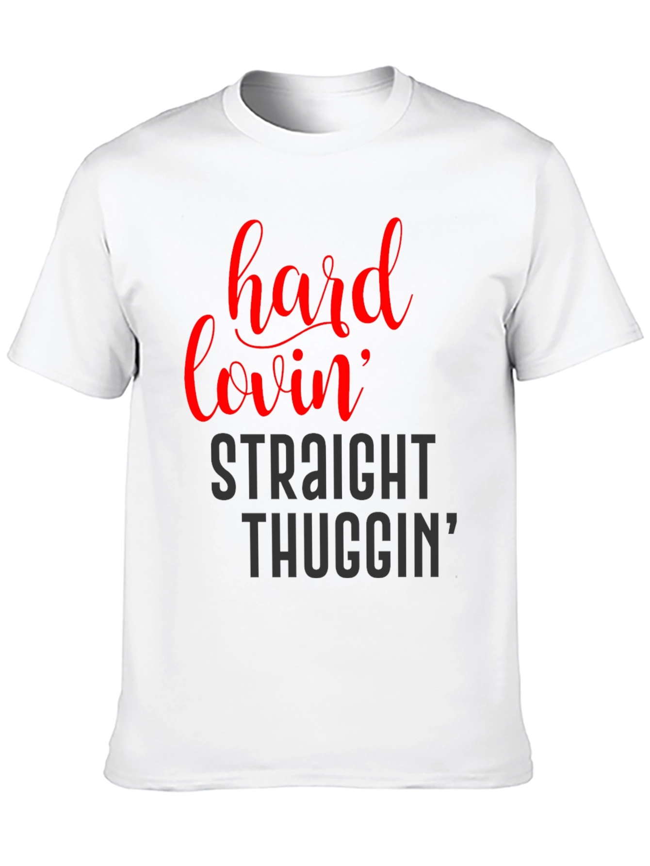 Hard Lovin Straight Thuggin Graphic T-Shirt