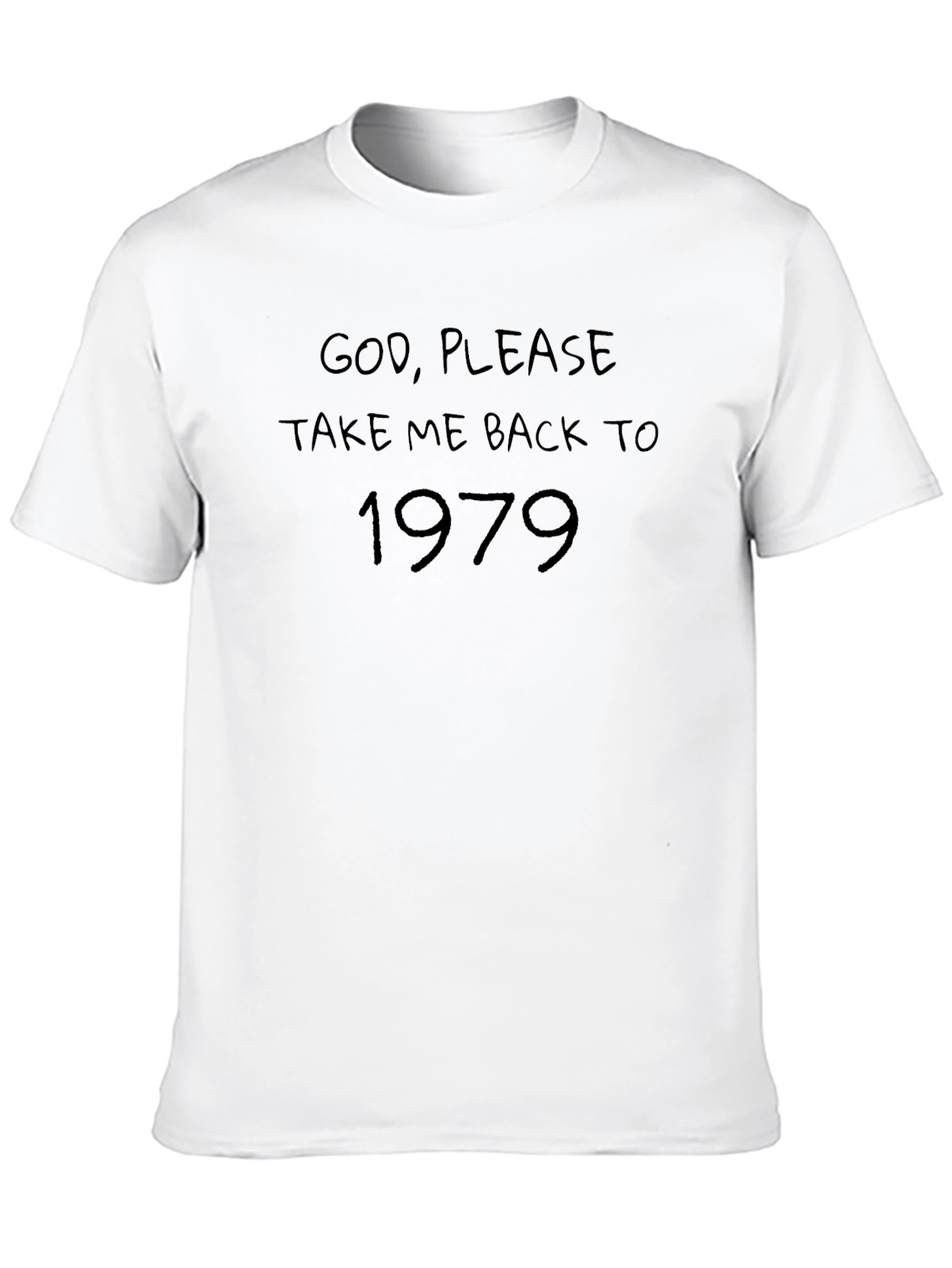 God Please Take Me Back to 1979 T-Shirt