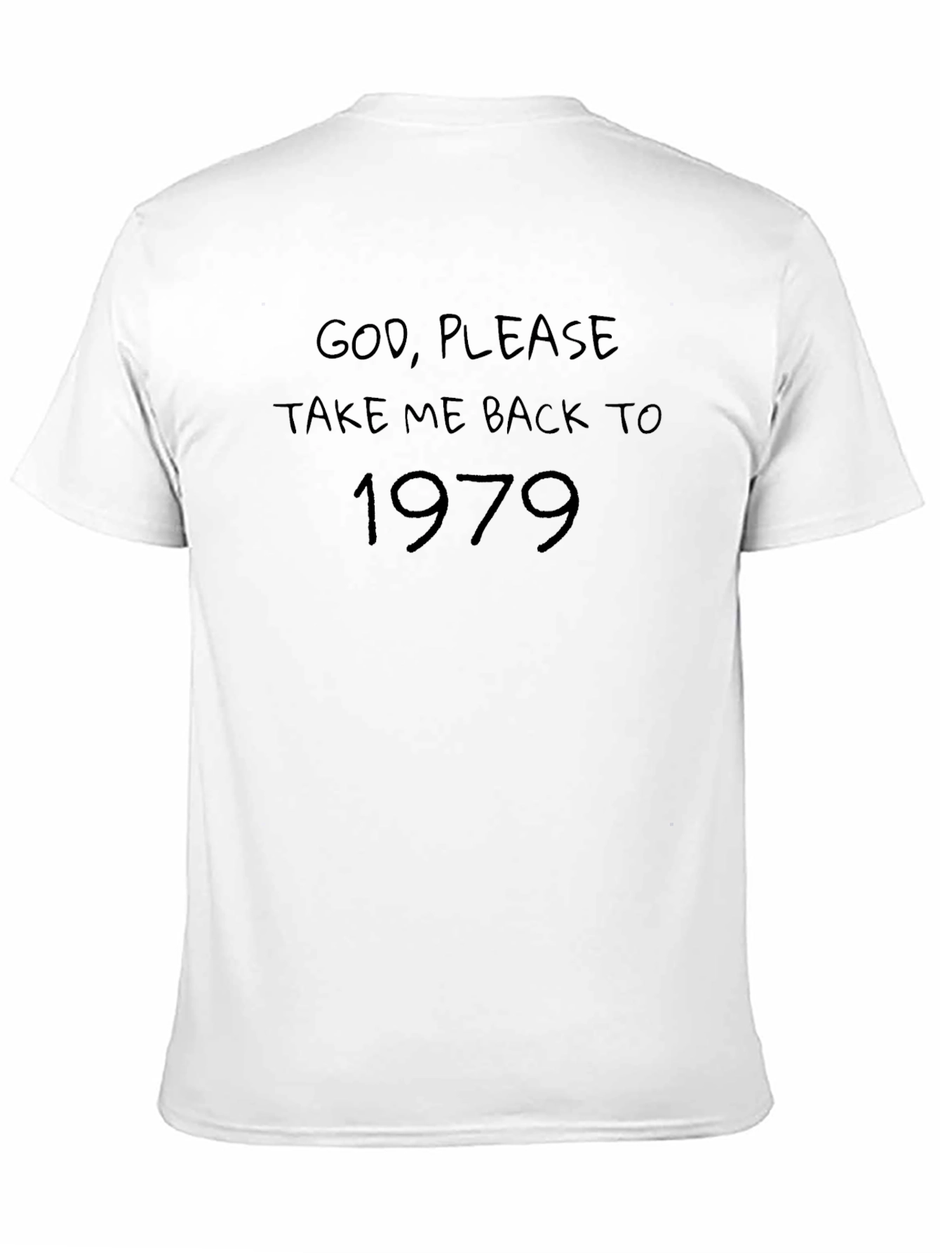 God Please Take Me Back to 1979 T-Shirt