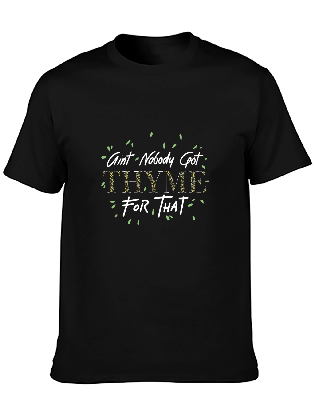 Aint Nobody Got Thyme For That Graphic Tee
