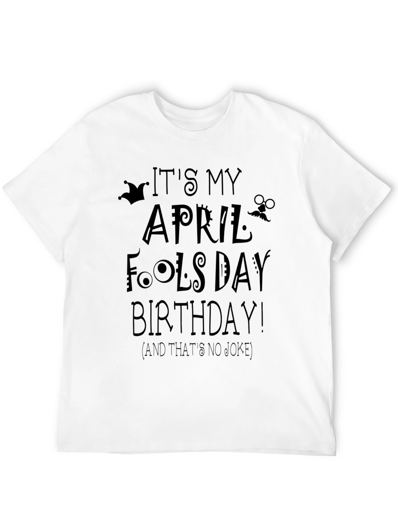 April Fools Day Birthday T-Shirt