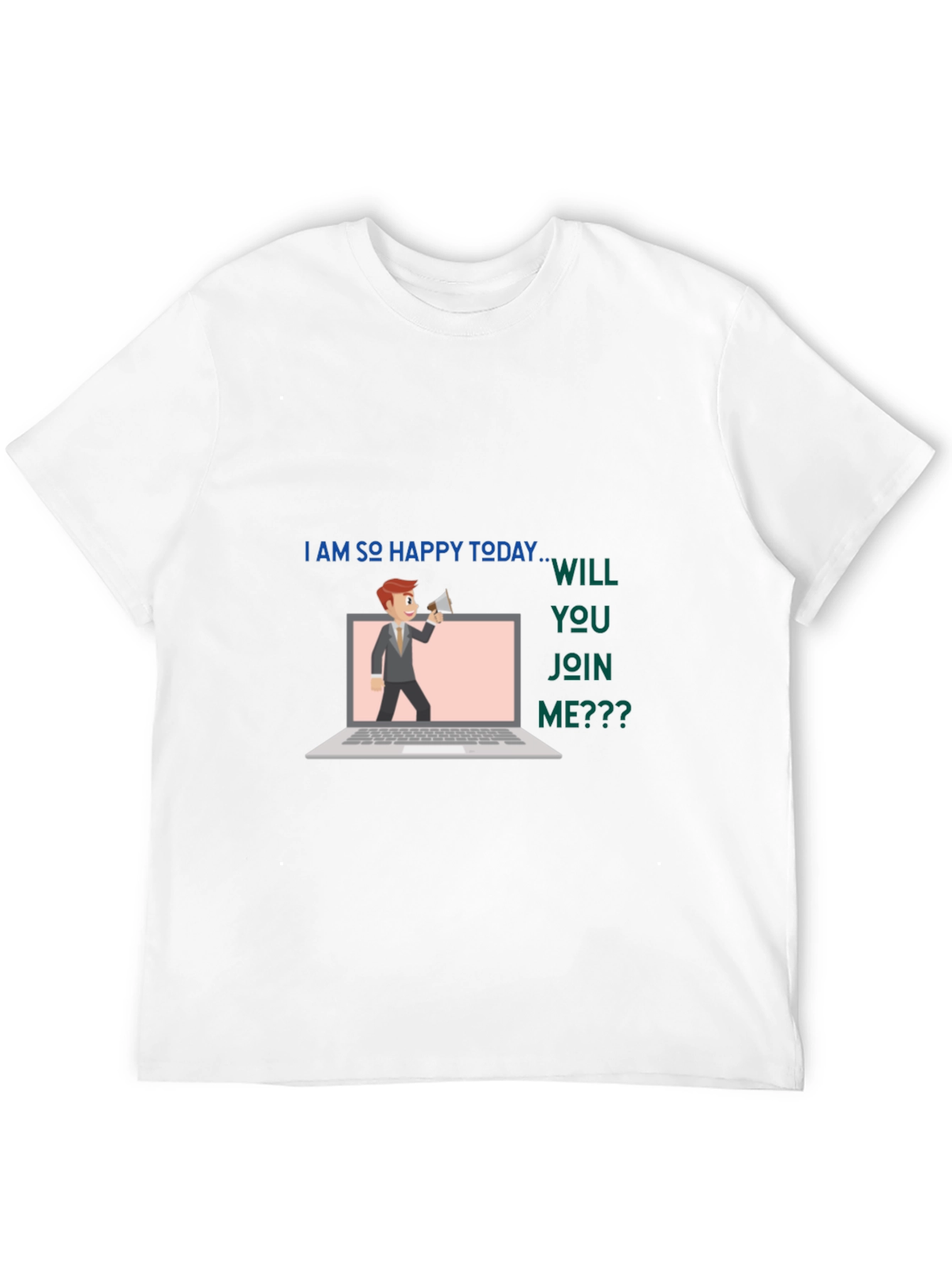 Happy Today T-Shirt - Join Me!