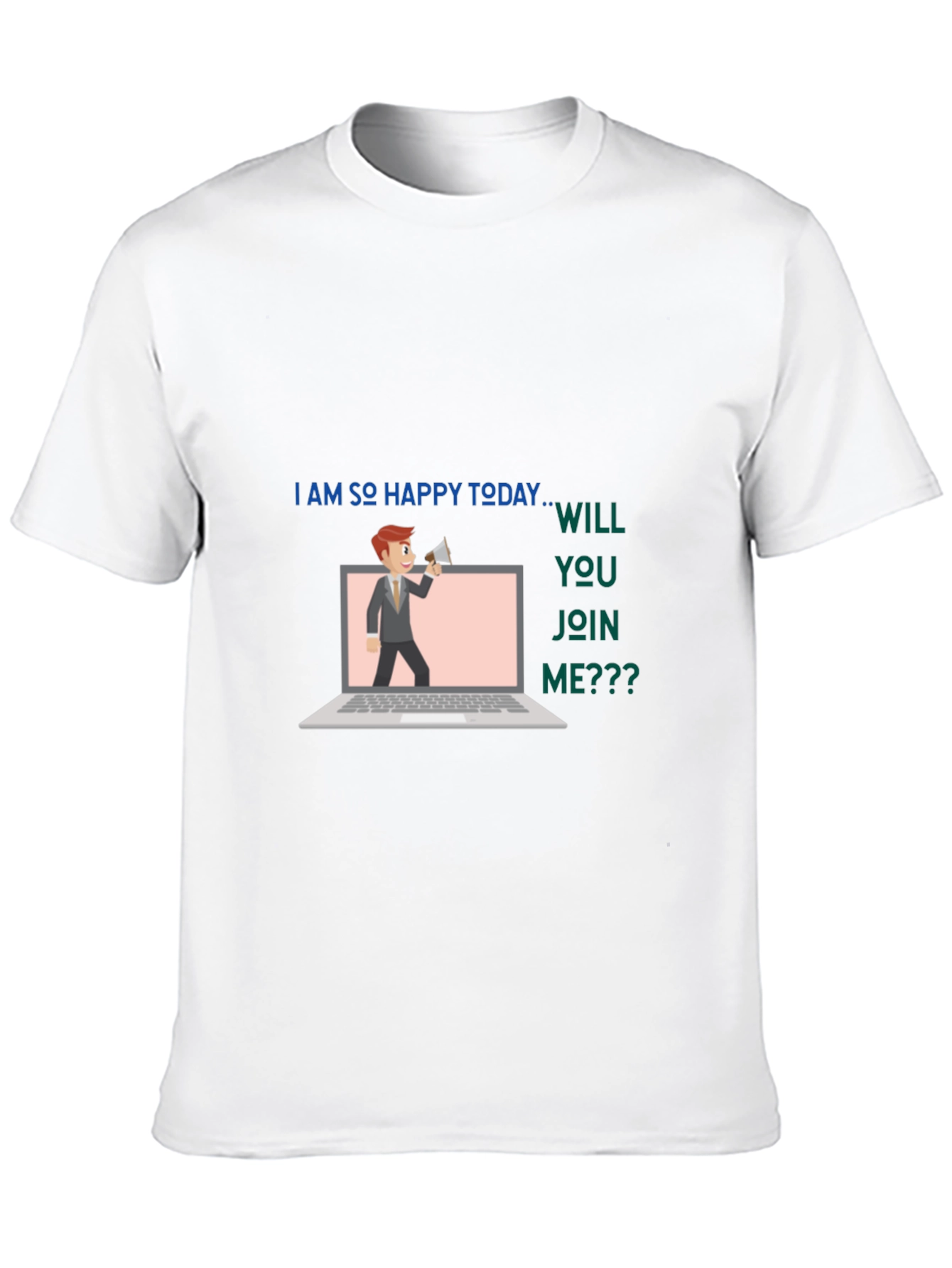 Happy Today T-Shirt - Join Me!